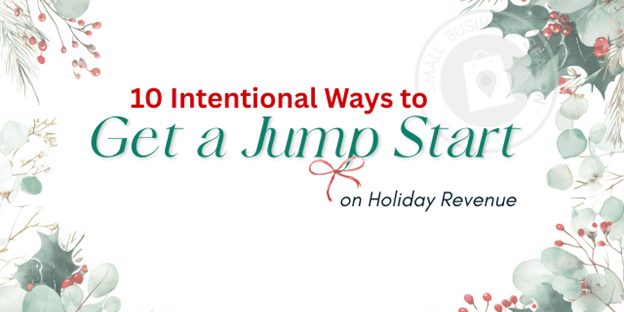 10 Intentional Ways to Get a Jump Start on Holiday Revenue