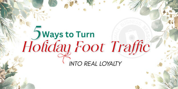 Five Ways to Turn Holiday Foot Traffic into Real Loyalty