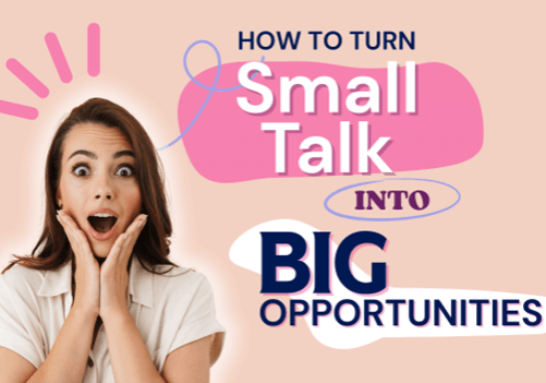 How to Turn Small Talk Into Big Opportunities